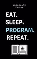 #informatik Studium Eat. Sleep. Program. Repeat.: A5 Geschenkbuch LINIERT für Informatik Studenten - Programmierer - Geschenkidee Abitur Schulabschluss - Vorlesungsbeginn - Studium - Erstis