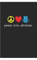 Peace Love Afrobeat 120 Page Notebook Lined Journal for Lovers of Afrobeat Music