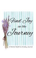 Find Joy In The Journey: A Mental Health & Anxiety Journal