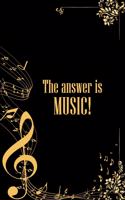 The Answer is Music: DIN-A5 sheet music book with 100 pages of empty staves for music students and composers for melodies and music notation