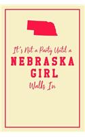 It's Not A Party Until A Nebraska Girl Walks In: 6x9" Lined Notebook/Journal Funny Gift Idea For Women