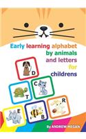 Early learning alphabet by animals and letters for childrens: Animals and letters for childrens