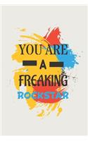 You are a Freaking Rockstar: Blank Notebook/Journal For Personal Use And Also Your Friend And Family