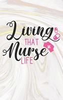 Living That Nurse Life: Nurse Journal / Notebook / Diary - Funny Quote Nurse Gift for School, Work, Birthday, or Christmas