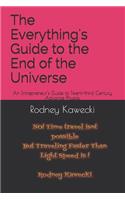 The Everything's Guide to the End of the Universe