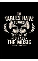 The tables have turned face the music