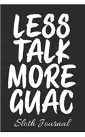LESS TALK MORE GUAC Sloth Journal