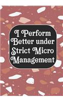 I perform Better Under Strick Micromanagement