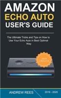 Amazon Echo Auto Setup and User's Guide: The Ultimate Tricks and Tips on How to Use Your Echo Auto in Best Optimal Way