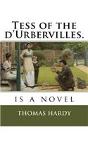 Tess of the d'Urbervilles.: is a novel