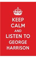 Keep Calm and Listen to George Harrison: George Harrison Designer Notebook