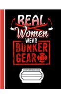 Firefighters Real Women Wear Bunker Gear Composition Notebook