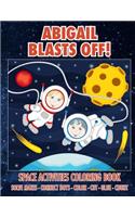 Abigail Blasts Off! Space Activities Coloring Book