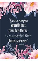 Some people grumble that roses have thorns; I am grateful that thorns have rose: (Tracking Daily Gratitude)