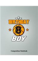 Birthday Boy 8 Years Old Composition Notebook