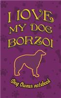 I Love My Dog Borzoi - Dog Owner's Notebook