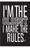 I'm The Oldest I Make The Rules
