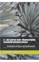 C++.Net Source Code: WbemScripting ExecNotificationQueryAsync: __InstanceOperationEvent