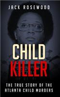 Child Killer: The True Story of the Atlanta Child Murders