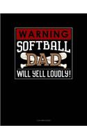 Warning! Softball Dad Will Yell Loudly!: 3 Column Ledger