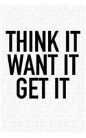 Think It Want It Get It: A 6x9 Inch Matte Softcover Journal Notebook with 120 Blank Lined Pages