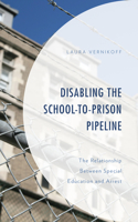 Disabling the School-To-Prison Pipeline