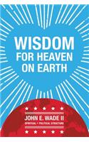 Wisdom for Heaven on Earth