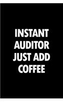 Instant Auditor Just Add Coffee: Blank Lined Office Humor Themed Journal and Notebook to Write In: Versatile Wide Rule Interior