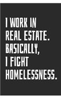 I Work in Real Estate Basically I Fight Homelessness