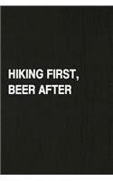 Hiking First, Beer After: Hiking Log Book, Complete Notebook Record of Your Hikes. Ideal for Walkers, Hikers and Those Who Love Hiking