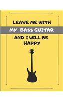Leave Me with My Bass Guitar and I Will Be Happy