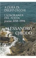 L'IGNORANZA DEL POETA poesie 2018 - 1994
