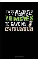 I Would Push You in Front of Zombies to Save My Chihuahua