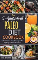 The 5-Ingredient Paleo Diet Cookbook