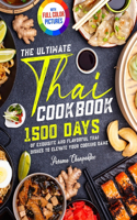 Ultimate Thai Cookbook: 1500 Days of Exquisite and Flavorful Thai Dishes to Elevate Your Cooking Game&#65372;Full Color Edition