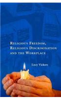 Religious Freedom, Religious Discrimination and the Workplace