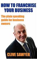 How to Franchise Your Business