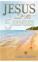 Jesus and the 5 Senses