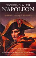 Working with Napoleon: Memoirs of Napoleon Bonaparte 1802-1815