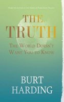 THE TRUTH THE WORLD DOESN'T WANT YOU TO