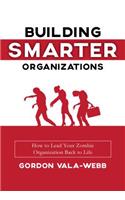 Building Smarter Organizations