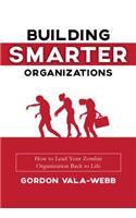 Building Smarter Organizations