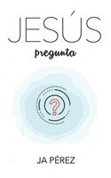 Jesus Pregunta