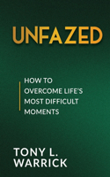 Unfazed: How to Overcome Life's Most Difficult Moments