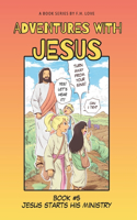 Jesus Starts His Ministry!: Adventures with J.C. #5