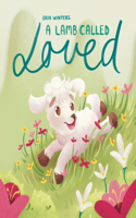 Lamb Called Loved (A Children's Picture Book Based on Psalm 23)