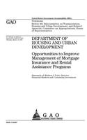 Department of Housing and Urban Development: opportunities to improve management of mortgage insurance and rental assistance programs: testimony before the Subcommittee on Transportation, Housi