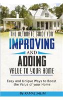 Ultimate Guide for Improving and Adding Value to Your Home