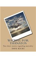 Waiting for Thanatos