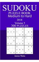 300 Medium to Hard Sudoku Puzzle Book 2018